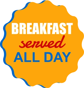 BREAKFAST served ALL DAY